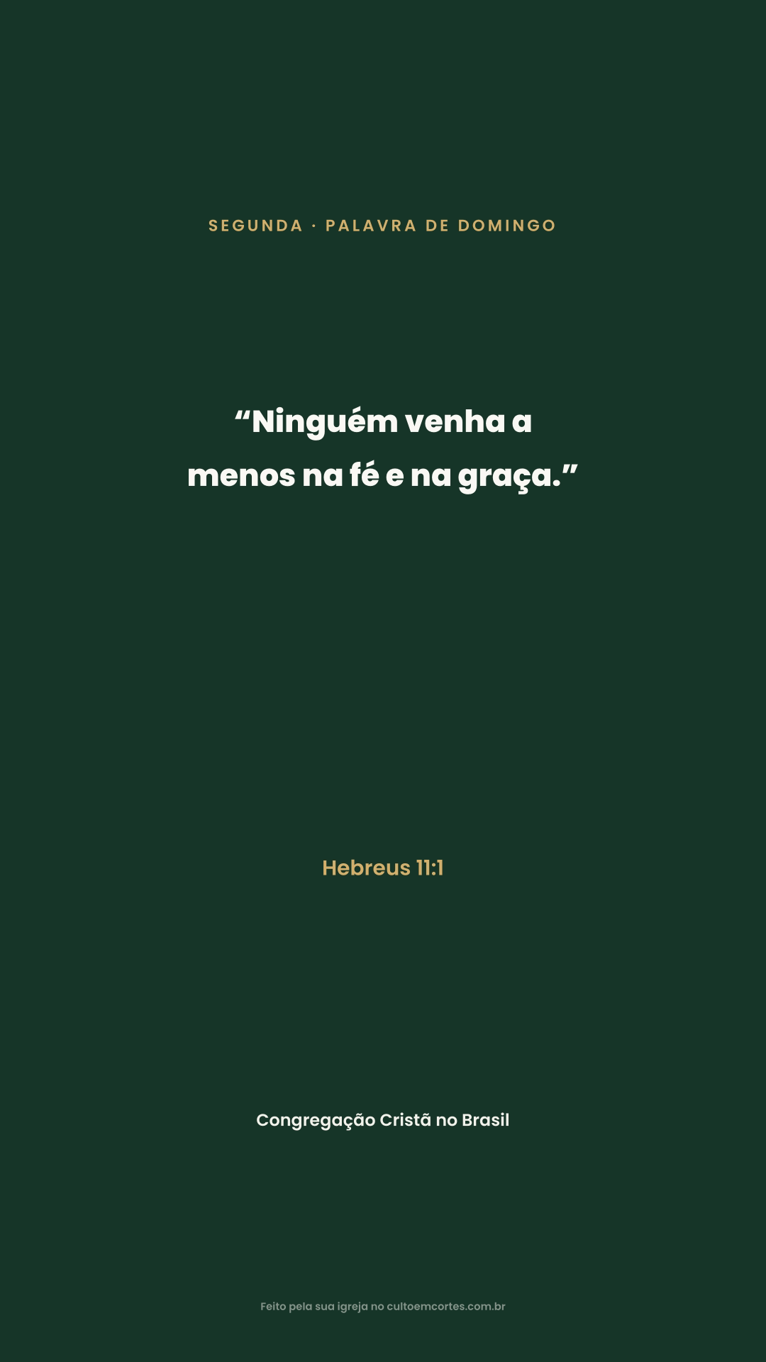 Monday card: “Ninguém venha a menos na fé e na graça.” Hebreus 11:1
