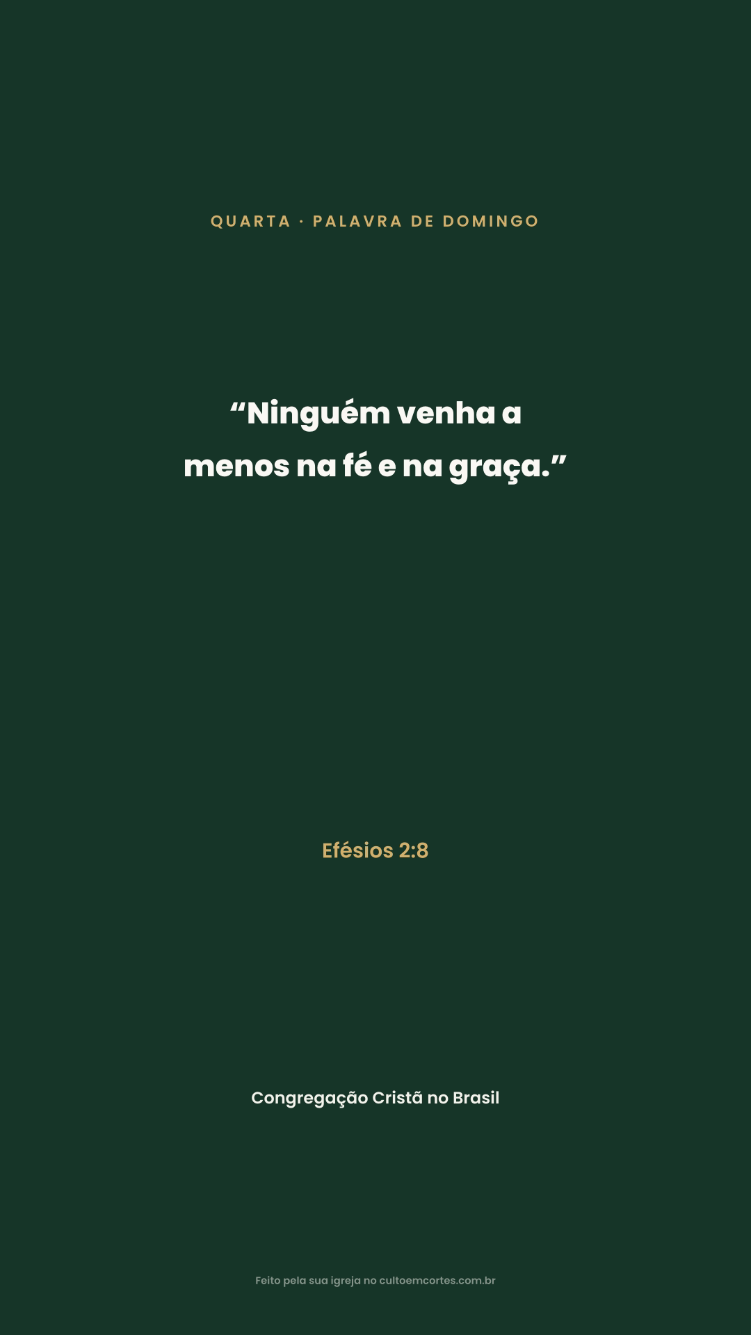Wednesday card: “Ninguém venha a menos na fé e na graça.” Efésios 2:8