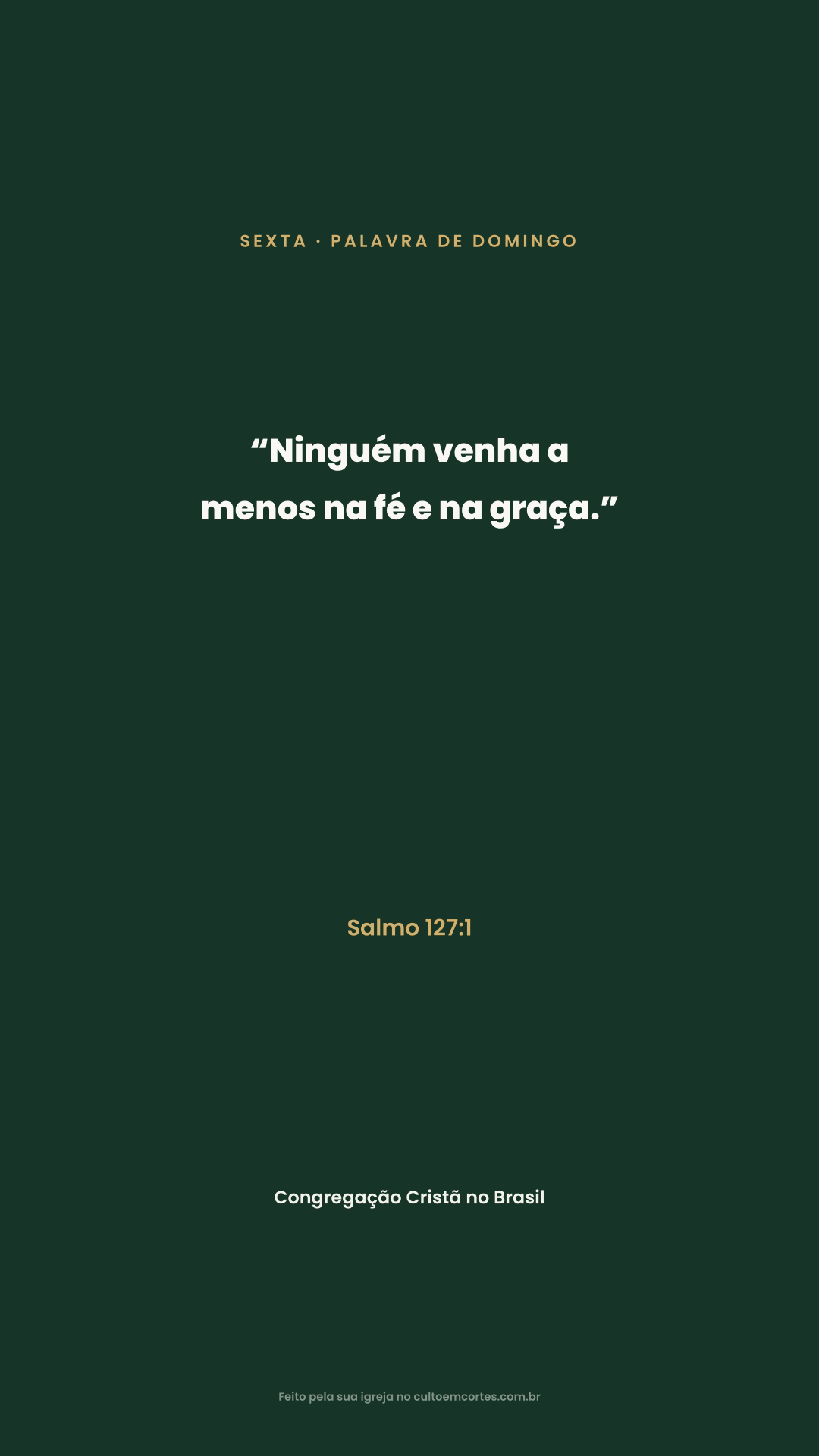 Friday card: “Ninguém venha a menos na fé e na graça.” Salmo 127:1