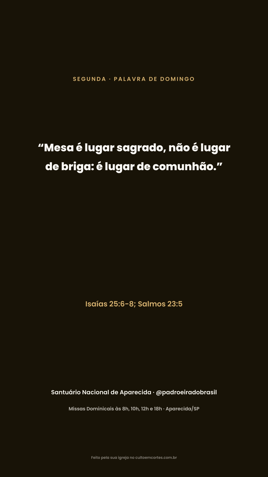 Monday card: “Mesa é lugar sagrado, não é lugar de briga: é lugar de comunhão.” Isaías 25:6-8; Salmos 23:5