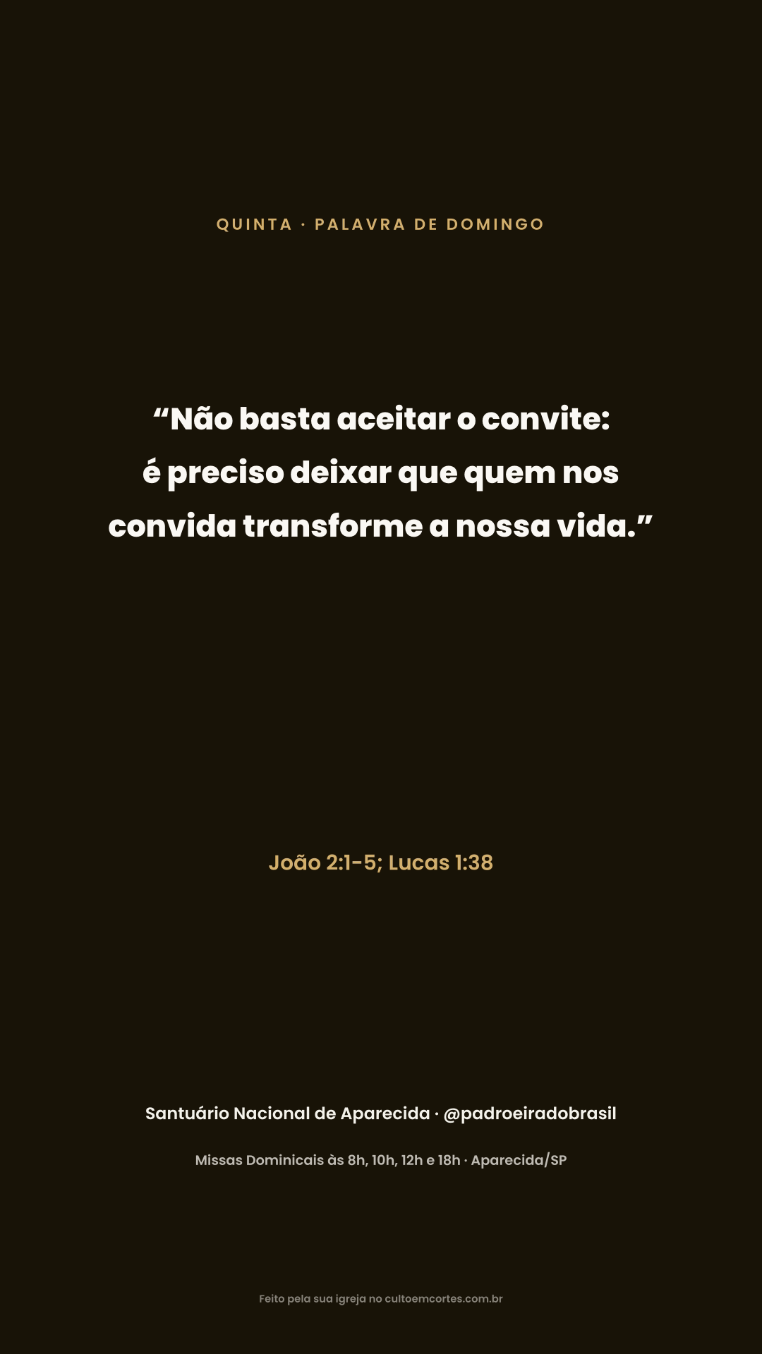 Thursday card: “Não basta aceitar o convite: é preciso deixar que quem nos convida transforme a nossa vida.” João 2:1-5; Lucas 1:38