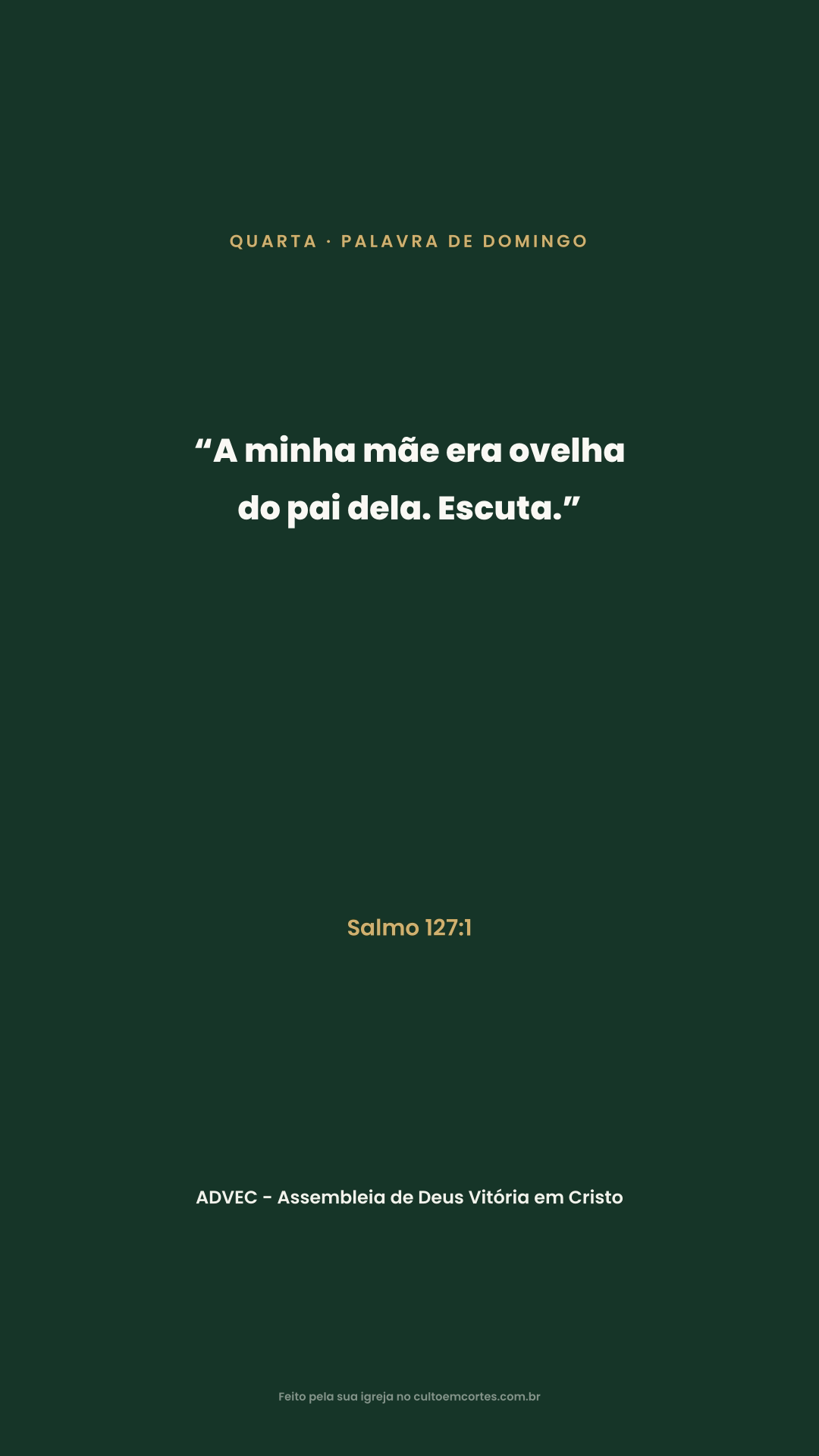 Wednesday card: “A minha mãe era ovelha do pai dela. Escuta.” Salmo 127:1
