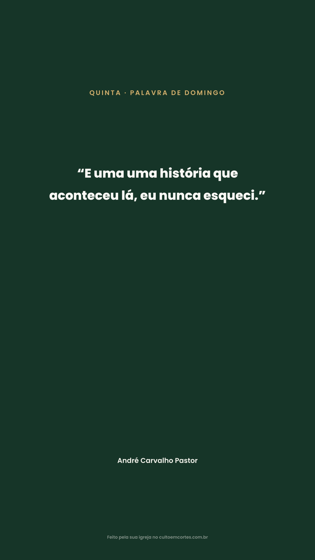 Card de Quinta: “E uma uma história que aconteceu lá, eu nunca esqueci.” 