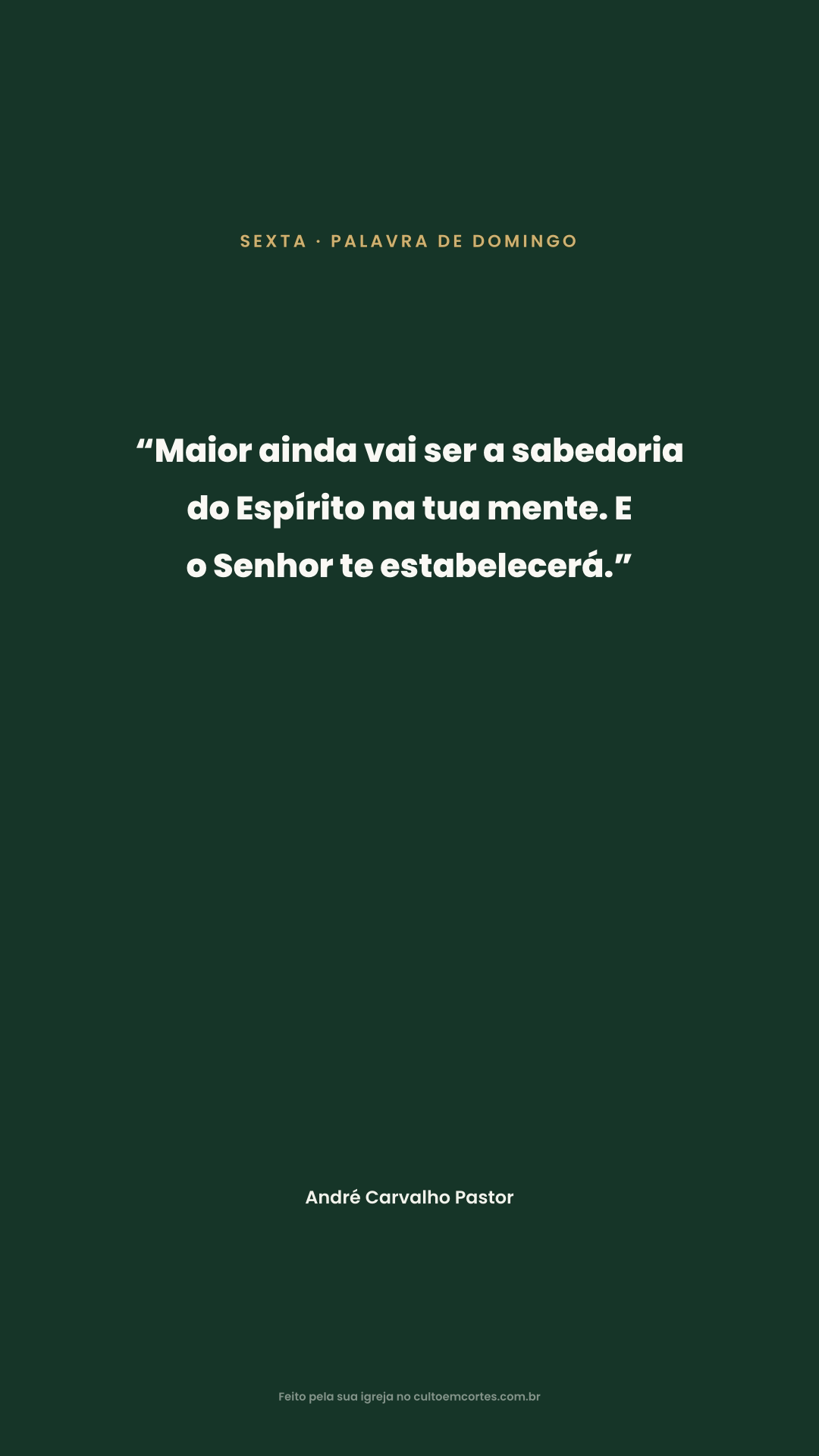 Card de Sexta: “Maior ainda vai ser a sabedoria do Espírito na tua mente. E o Senhor te estabelecerá.” 