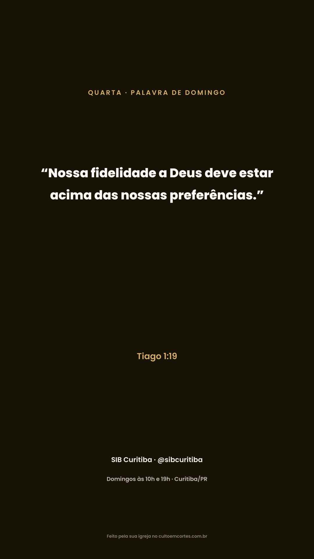 Wednesday card: “Nossa fidelidade a Deus deve estar acima das nossas preferências.” Tiago 1:19