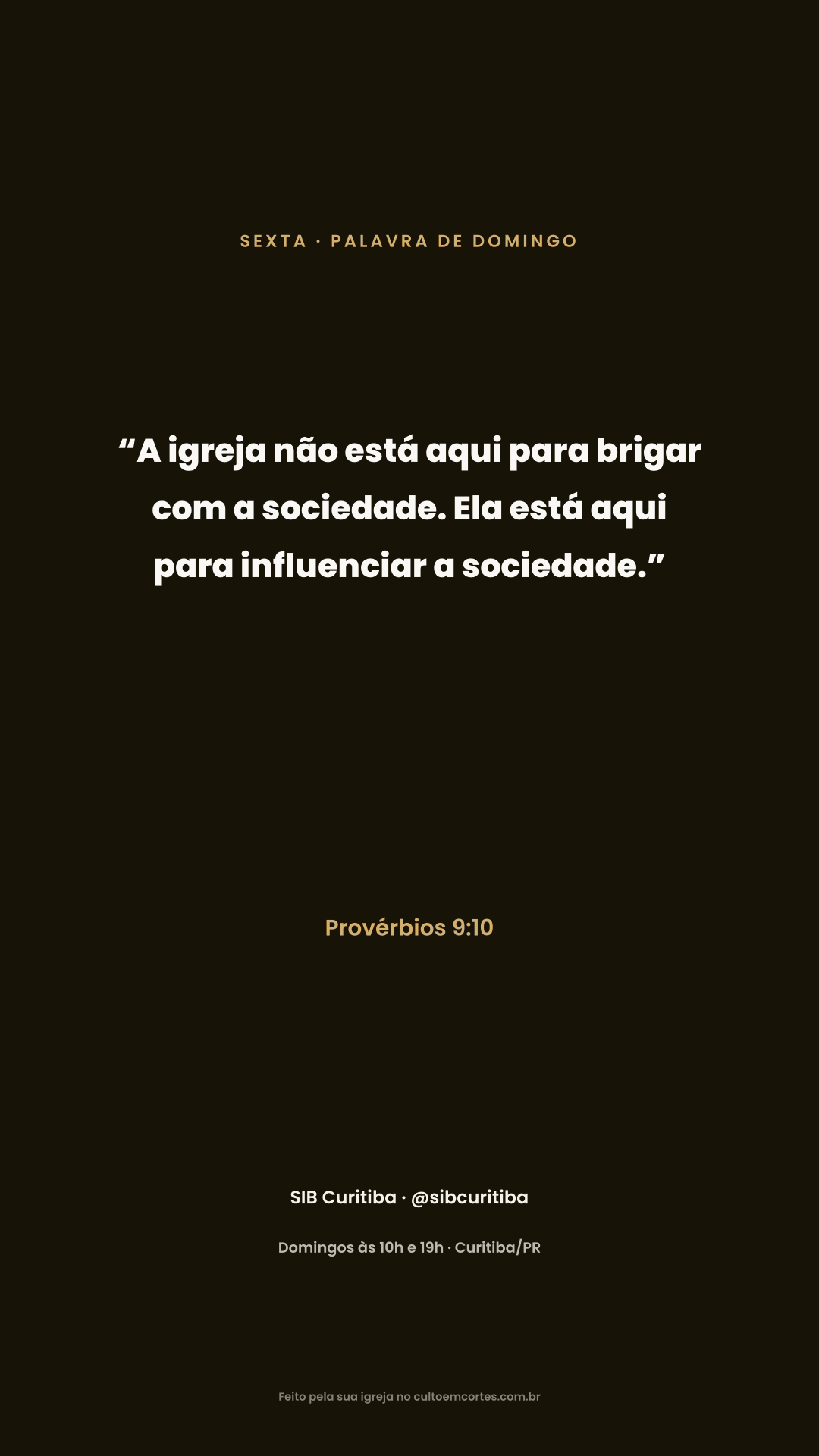 Friday card: “A igreja não está aqui para brigar com a sociedade. Ela está aqui para influenciar a sociedade.” Provérbios 9:10
