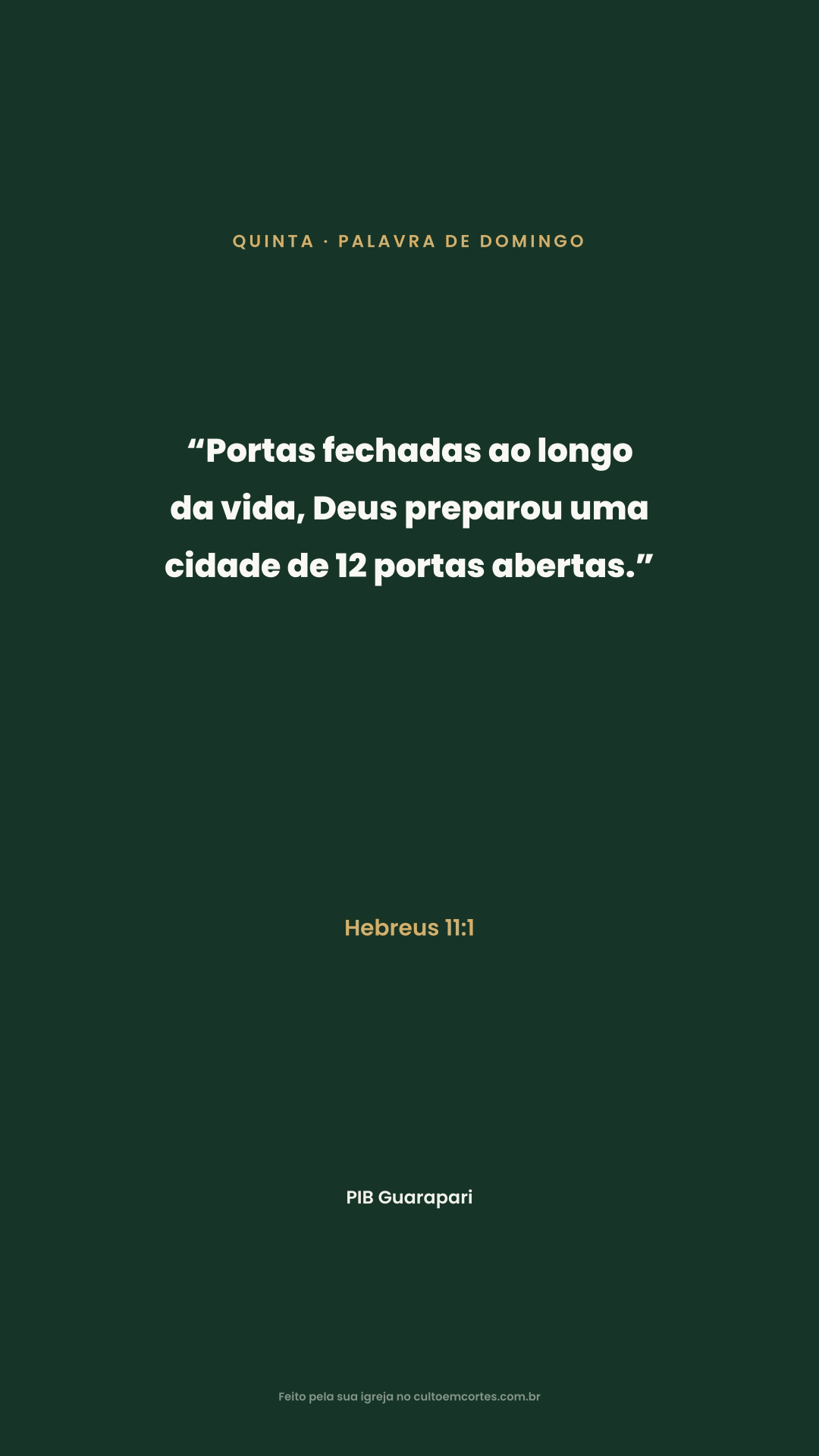 Thursday card: “Portas fechadas ao longo da vida, Deus preparou uma cidade de 12 portas abertas.” Hebreus 11:1
